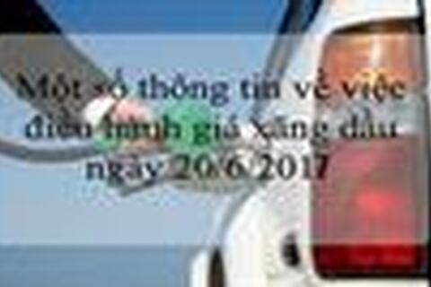Một số thông tin về điều hành giá xăng ngày 20⁄6⁄2017